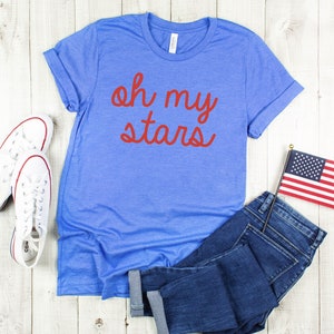 red white and blue, oh my stars shirt, fourth of july shirt, 4th of july shirt, memorial day shirt, funny 4th of july shirt, patriotic shirt