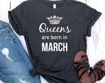 queens are born in March shirt, March birthday shirt,  March gift, gift idea birthday gift, personalized gift, gift for her