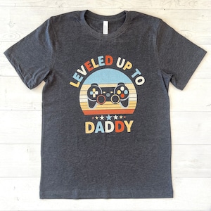Leveled up to Daddy Tshirt, Video Game Shirt for Dad, Father&#39;s Day Gift, Gaming Tee, Pregnancy Reveal, New Baby Announcement