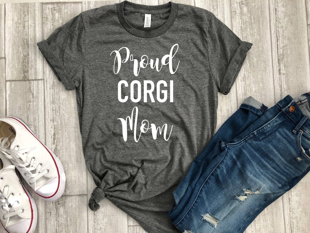 Proud Corgi Mom Shirt Corgi Mom Shirt Corgi Shirt Corgi - Etsy