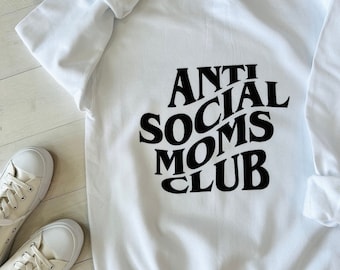 Anti Social Moms Club, Mom Sweatshirt, New Mom Crewneck, Babymoon Gift, Mom Gift, Comfy Mom Sweater, Loungewear, Mom Life, Mother's Day Gift