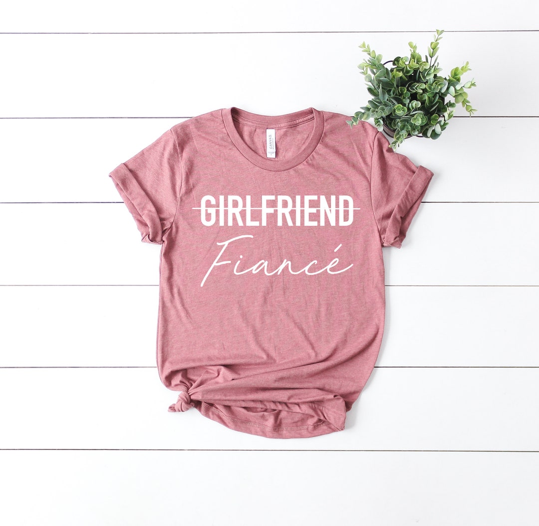 Girlfriend Fiance Shirt Fiance Shirt Girlfriend Fiance Tee - Etsy