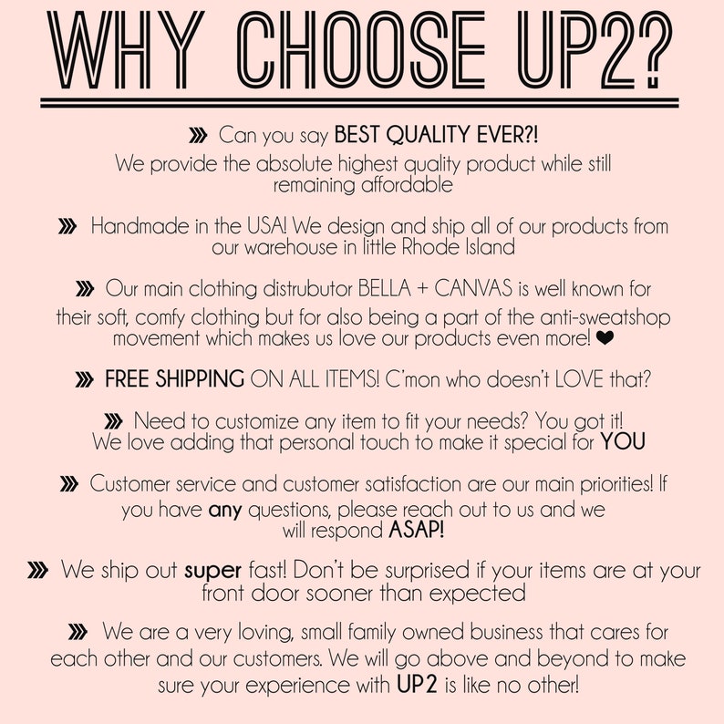May include: A pink and white graphic with the text "WHY CHOOSE UP2?" and a list of reasons to choose UP2. The list includes: best quality, handmade in the USA, free shipping, customizable, customer service, super fast shipping, and a small family owned business.