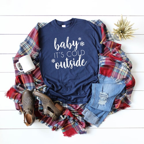 Baby its cold outside shirt, Christmas party shirt, Christmas shirt, Cute Women's Christmas shirt, Holiday shirt, Cute Christmas shirt
