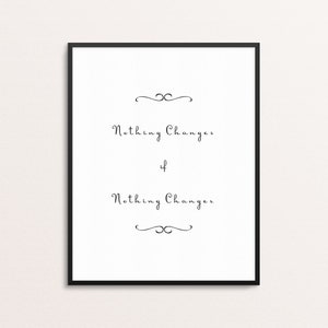 Nothing Changes If Nothing Changes Quote Print | Dorm Decor | Office Decor | Motivational Wall Art | Modern Poster | Typography Print