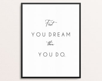 First You Dream Quote Print | Graduation Gift Wall Art | Office Decor | Motivational Modern Poster | Typography Print Wall Art