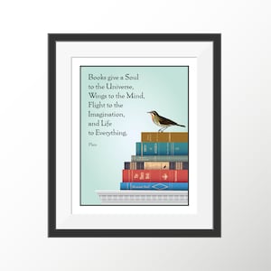 Plato Books Motivational Quote Print Inspirational Quote Philosophy Print Graduation Gift College Dorm Decor Books Give Life to Everything
