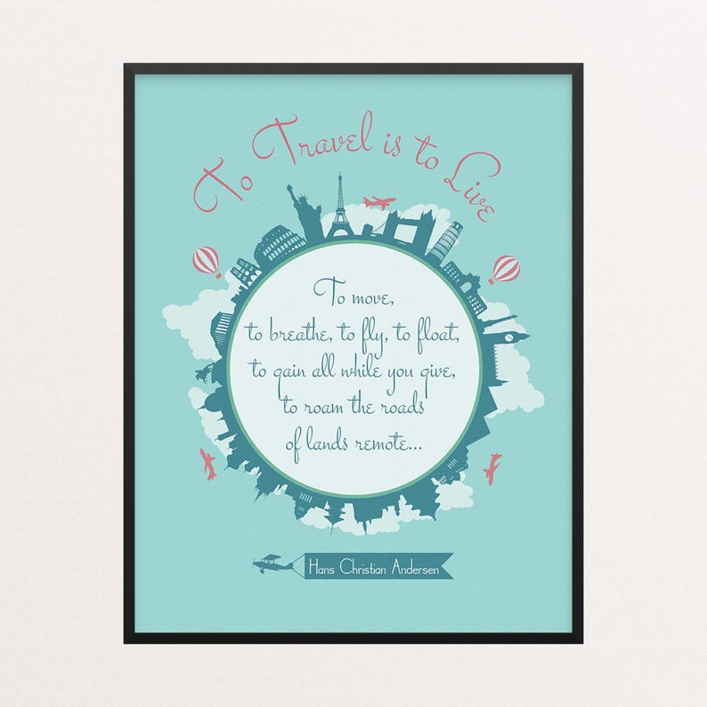 May include: A framed wall art print on a light blue background featuring the text To Travel is to Live and a quote by Hans Christian Andersen. The design includes a circular silhouette of global landmarks, hot air balloons, and airplanes.