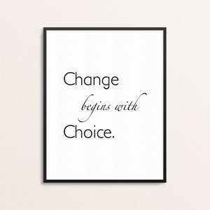 Change Quote Print | Choice Wall Art | Home Office Decor | Motivational Minimalist Modern Poster | Black and White Print