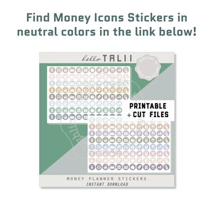 May include: Printable money planner stickers in neutral colors. The stickers feature icons such as dollar signs, piggy banks, and credit cards. The text "Printable + Cut Files" is also included.