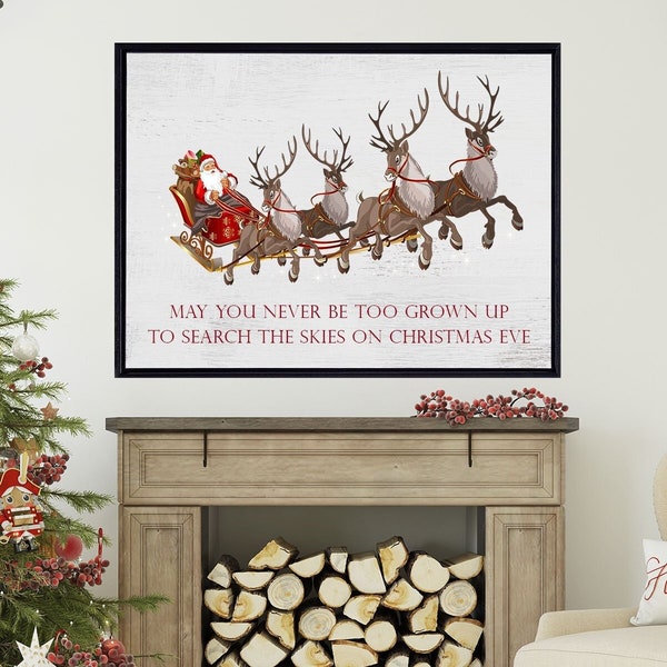 May You Never Be Too Grown Up To Search The Skies On Christmas Eve, Christmas Sign, Christmas Decor