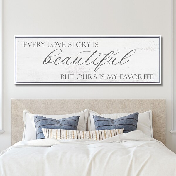 Master Bedroom Sign, Above the Bed Sign, Every Love Story Is Beautiful But Ours Is My Favorite