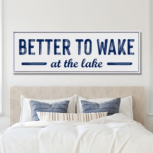 Lake House Sign, Above the Bed Sign, Better To Wake At the Lake