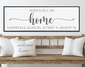 Home Sign With Coordinates, Longitude Latitude Sign, With You I Am Home Sign