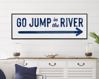 Go Jump In The River, River House Sign, River Sign With Arrow