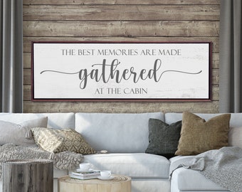 The Best Memories Are Made Gathered At The Cabin, Cabin Sign, Cabin Decor