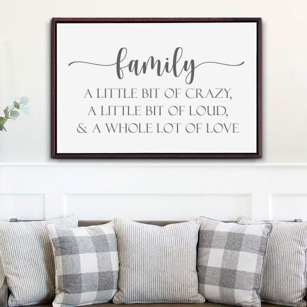 Family a Little Bit of Crazy a Little Bit of Loud and a Whole Lot of ...