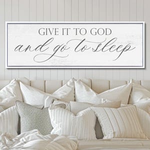 Give It To God and Go To Sleep Sign: Farmhouse Bedroom Wall Decor