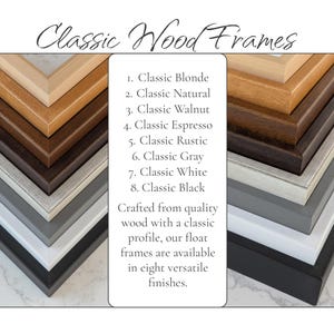 a variety of wood frames in different colors and finishes, including classic blondes, classic natural, classic walnut, classic espresso, classic rustic, classic gray, classic white, classic black, and classic black. The frames are crafted from quality wood with a classic profile, and they are available in eight versatile finishes.