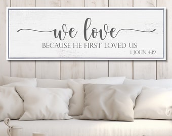 We Love Because He First Loved Us, Scripture Sign, Bible Verse Sign