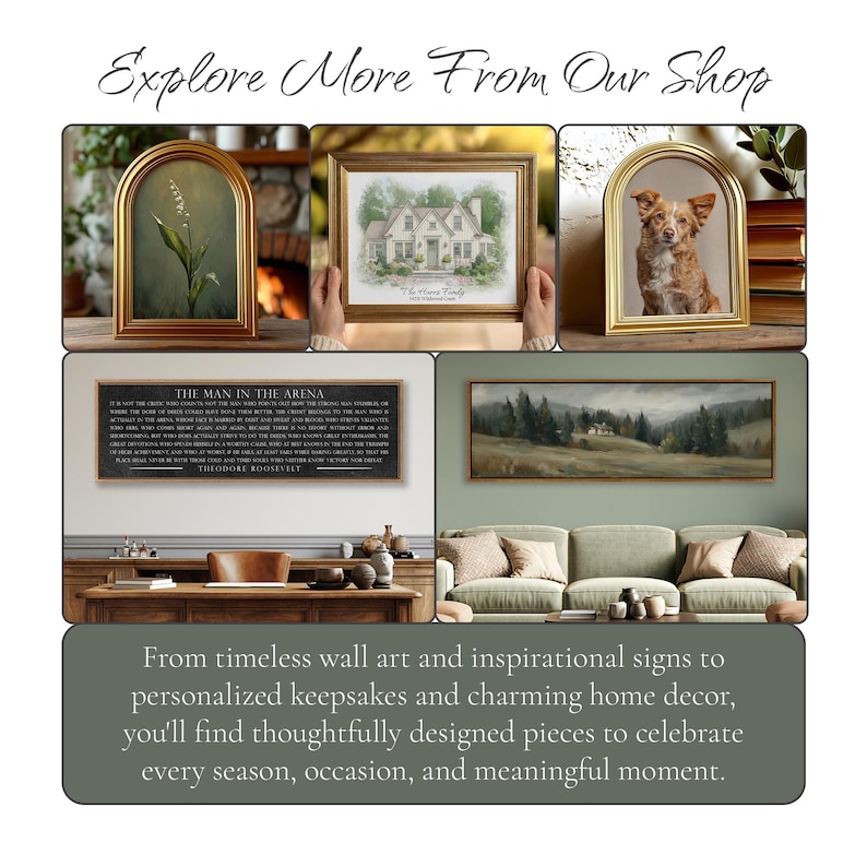May include: A collage of home decor items including arched gold frames with a floral print and a dog portrait, a rectangular house illustration, a long black sign with the text The Man in the Arena by Theodore Roosevelt, and a landscape painting.