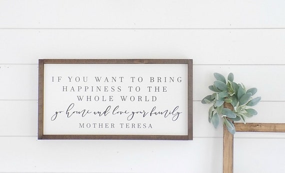 If You Want To Change The World Go Home And Love Your Family If You Want To Change The World Sign Mother Teresa Quote Sign Farmhouse If You Want To Change The World Go Home And Love Your Family If You Want To Change The World Sign Mother Teresa Quote Sign Farmhouse