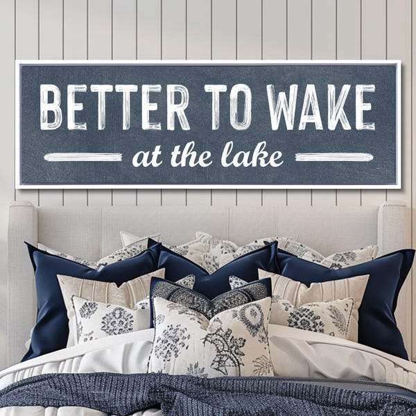 Lake House Sign: "Better To Wake At The Lake" - Coastal Farmhouse Decor