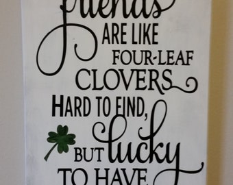 friends are like four leaf clovers sign