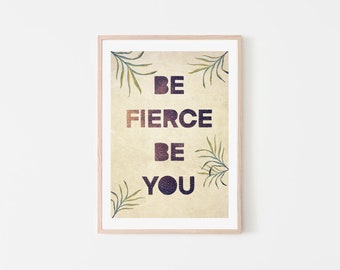 Be Fierce, Be You - wall art - motivational quote - kid's prints