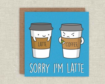 Cute Card Sorry I'm Latte Late Card Funny Greeting Card Latte Card Coffee Lover Pun Card Funny Birthday Card Cute Kawaii Card For Boyfriend