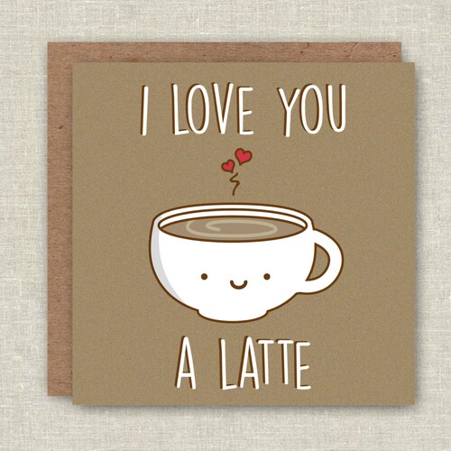 Funny Birthday Card Funny Love Card Pun Card Anniversary Latte Etsy