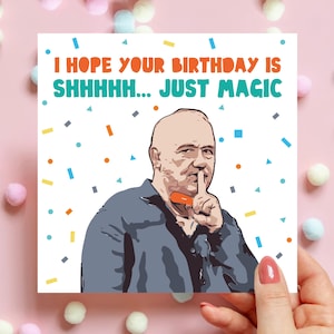 May include: A birthday card with the message "I HOPE YOUR BIRTHDAY IS SHHHHH... JUST MAGIC." The card shows an illustration of a man gesturing silence. The background is white with colourful confetti.
