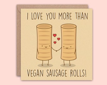 Vegan Valentines Day Card, Funny Card for Vegans, Vegan Sausage Roll Card, Greggs Sausage Rolls Card Valentine Card for Boyfriend girlfriend