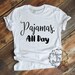 Pajamas All Day- Pajama Shirt- Nap Shirts Women- Weekend Shirt- Indoorsy Shirts- Sleep Tshirts- Pajama Shirts Women- Nap Queen Shirt- 