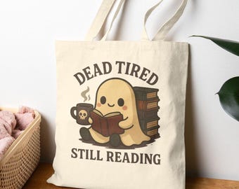 Cute Ghost Reading Tote, Dead Tired Still Reading, Gift for Booklover, Tote bag for Halloween enthusiast, Book tote, Reader Merch, Booktok