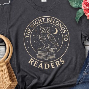 Book lover Tshirt, Night Owl Reader shirt, The Night Belongs to Readers, Literary Apparel, Bookish tee image 11