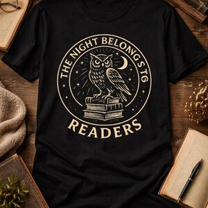 Book lover Tshirt, Night Owl Reader shirt, The Night Belongs to Readers, Literary Apparel, Bookish tee image 14