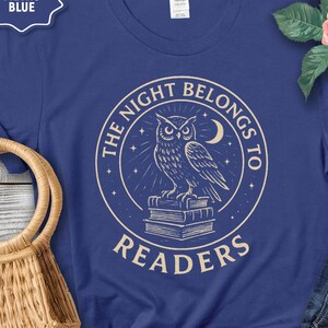 Book lover Tshirt, Night Owl Reader shirt, The Night Belongs to Readers, Literary Apparel, Bookish tee image 10