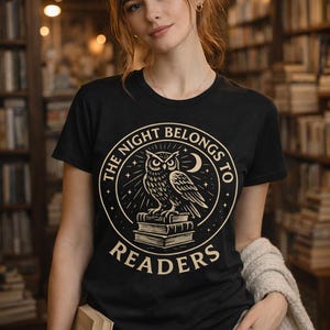 Book lover Tshirt, Night Owl Reader shirt, The Night Belongs to Readers, Literary Apparel, Bookish tee image 1