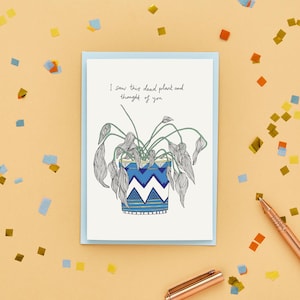 Dead Plant Funny Birthday Card | Funny Friendship Card | Thinking Of You Card | Plant Lover Greeting Card | House Plant Card | New Home Card