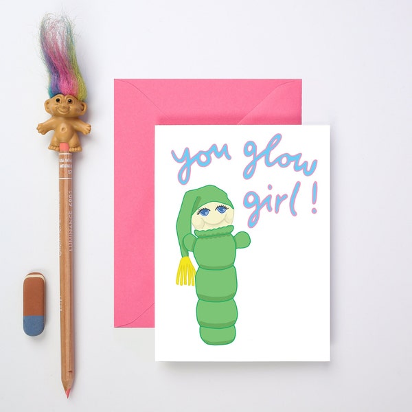 You Glow Girl! Vintage Glo Worm Greeting Card | Funny Card | Just Because Card | Galentine's Day Card | Friendship Card | Retro Toy