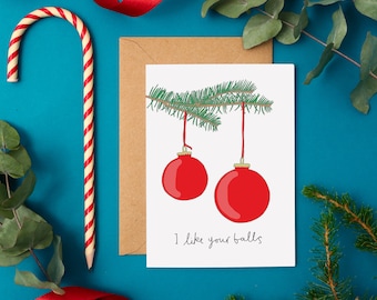 Funny Christmas Card for Him | "I Like Your Balls" | Humorous Holiday Card for Men | Cheeky Christmas Gift for Him