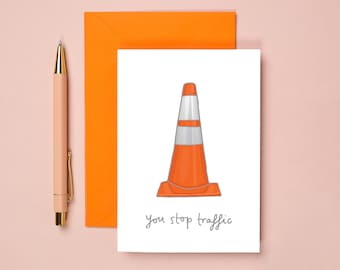 Traffic Cone Funny Valentines Card | Funny Anniversary Card | You Stop Traffic | Alternative Love Card