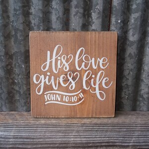 His Love Gives Life John 10 Rustic Wood Sign Hand Painted Small Scripture Sign Tiered Tray Decor Inspirational Sign Small Gift Mini Sign