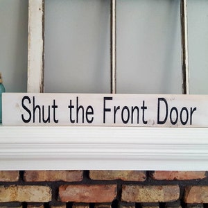 Shut The Front Door Rustic Wood Sign | Custom Painted Sign | Farmhouse Style Sign | Front Door Sign Funny Sign | Country Decor | Farm Sign
