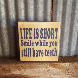Rustic Wood Sign Life Is Short Rustic Sign Teeth Sign Smile Sign Small Wood Sign Mini Sign Funny Sign Smile Sign Tiered Tray Sign