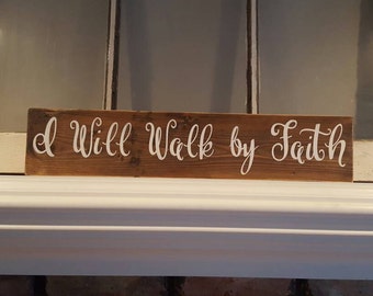 Custom Sign I Will Walk By Faith Reclaimed Wood Sign Faith Sign Home Decor Hand Painted Sign Scripture Wall Art Country Wooden Sign