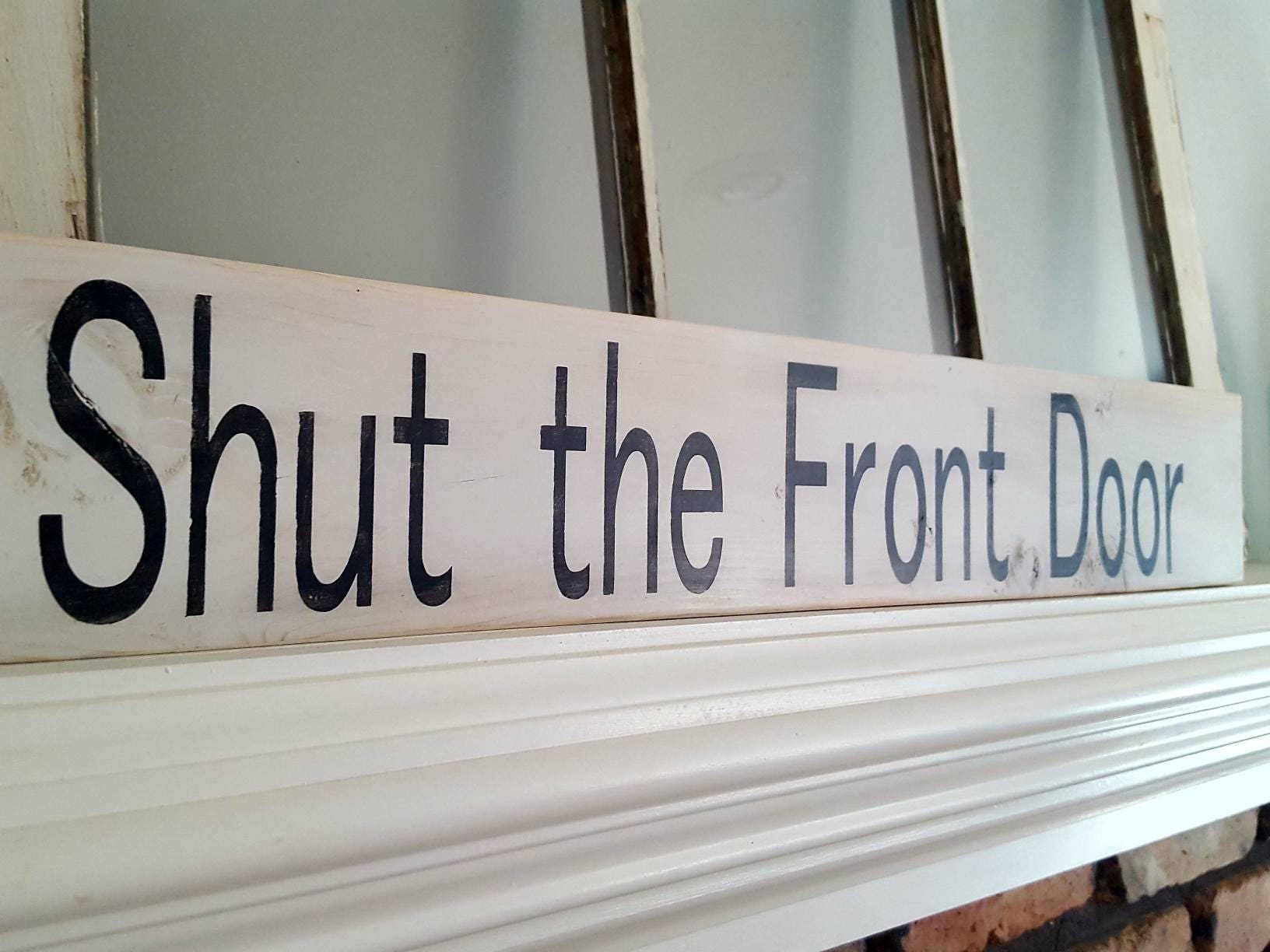 Shut The Front Door Rustic Reclaimed Wood Sign Custom Hand Etsy
