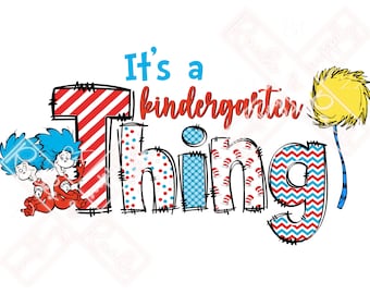 It’s a Kindergarten thing Seuss week shirt design, Digital File for Sublimation and DTF Printing