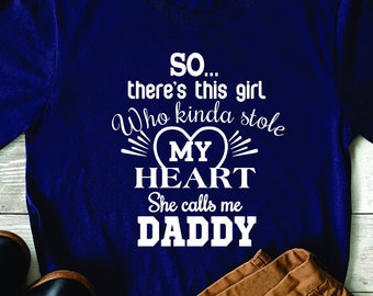 There's This Girl That Stole My Heart Shirt,She Calls Me Daddy Shirt,Father's Day Shirt,Dad shirt,Dad gift,daughter shirt,love my dad,dad